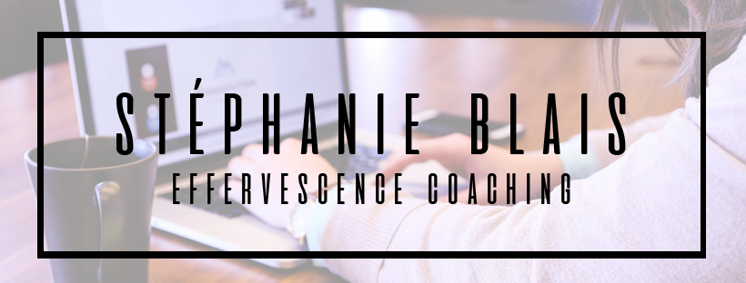Rencontre avec Stéphanie Blais d’Effervescence Coaching